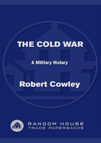 Robert Cowley — The Cold War