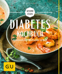 Riedl, Matthias — [GU 01] • Diabetes-Kochbuch · Mit Low Carb Gewicht und Blutzuckerspiegel im Griff