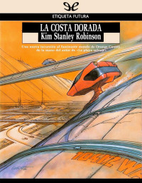 Kim Stanley Robinson — LA COSTA DORADA