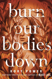 Rory Power — Burn Our Bodies Down
