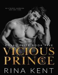 Rina Kent — Vicious Prince (Royal Elite Book 5)