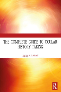 Janice K. Ledford — The Complete Guide to Ocular History Taking (The Basic Bookshelf for Eyecare Professionals) (Dec 8, 1998)