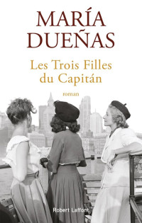 Maria Duenas [Duenas, Maria] — Les trois filles du Capitán