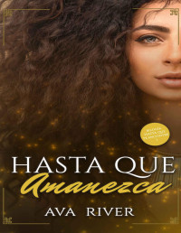 Ava River — Hasta que amanezca: Bilogía Hasta que te encontré 1 (Trilogía Hasta la muerte) (Spanish Edition)