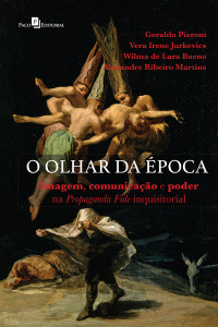 Geraldo Pieroni;Vera Irene Jurkevics;Wilma de Lara Bueno;Alexandre Ribeiro Martins; & Vera Irene Jurkevics & Wilma de Lara Bueno & Alexandre Ribeiro Martins — O Olhar da poca