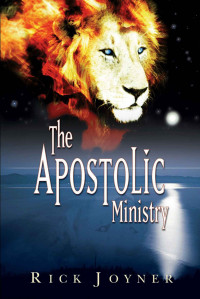 Rick Joyner — The Apostolic Ministry