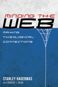 Stanley Hauerwas;Robert J. Dean; — Minding the Web