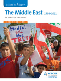 Michael Scott-Baumann — Access to History: The Middle East 1908-2011 Second Edition