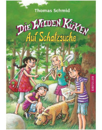 Schmid, Thomas — [Die wilden Küken 05] • Auf Schatzsuche