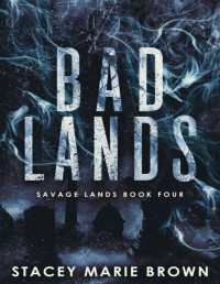 Stacey Marie Brown — Bad Lands (Savage Lands Book 4)