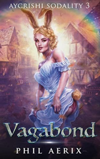 Phil Aerix — Vagabond: A Monster Girl Harem Fantasy Adventure