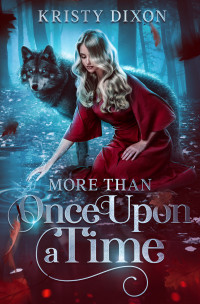 Dixon, Kristy — More Than Once Upon a Time: (A YA Fairy-tale Romance)