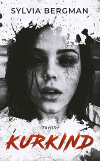 Sylvia Bergman — Kurkind: Thriller (German Edition)