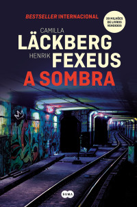 Camilla Läckberg / Henrik Fexeus — A Sombra