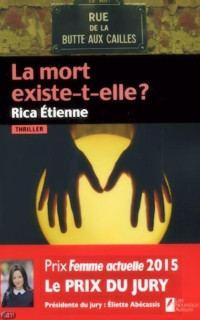 Rica, Etienne — La mort existe-t-elle ? Prix du jury Prix Femme Actuelle 2015 (French Edition)