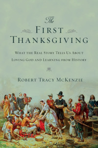 McKenzie, Robert Tracy.; — The First Thanksgiving