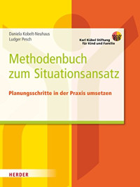 Daniela Kobelt-Neuhaus, Ludger Pesch — Das Methodenbuch zum Situationsansatz