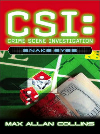 Collins, Max Allan — [CSI: Crime Scene Investigation 08] • Snake Eyes