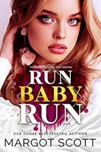 Margot Scott — Run Baby Run (Daddy Loves You Book 1)