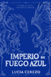 Lucia Cerezo — Imperio de Fuego Azul
