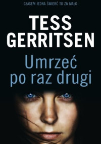 Tess Gerritsen — Umrzeć Po Raz Drugi