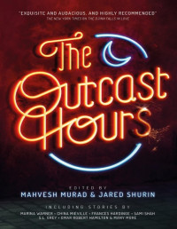 Mahvesh Murad [Murad, Mahvesh] — The Outcast Hours