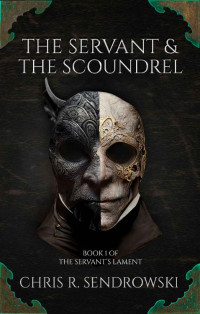 Chris R. Sendrowski — The Servant and the Scoundrel: A fantasy novel (The Servant's Lament Book 1)