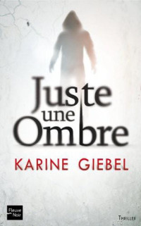 Giebel, Karine — Juste Une Ombre
