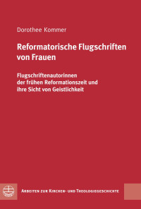 Dorothee Kommer — Reformatorische Flugschriften von Frauen