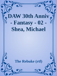 The Rebuke (rtf) — DAW 30th Anniv - Fantasy - 02 - Shea, Michael