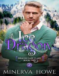 Minerva Howe — Ice Dragon : A Dragon Veil Universe Mpreg (Dragon Sanctuary Book 2)