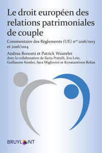 Andrea Bonomi;Patrick Wautelet; — Le droit europen des relations patrimoniales de couple