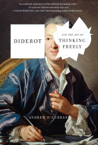 Andrew S. Curran — Diderot and the Art of Thinking Freely