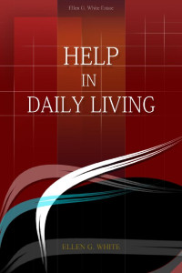 Ellen G. White — Help In Daily Living