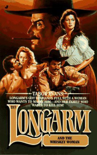 Tabor Evans — Longarm 217 - Longarm and the Whiskey Woman