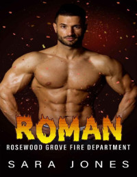 Sara Jones — Roman: Rosewood Grove Fire Department (Small Town, Man in Uniform, Steamy Alpha Romance)