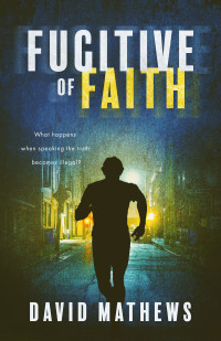 David Mathews — Fugitive of Faith