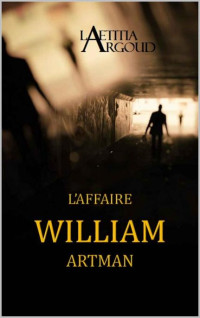 LAETITIA ARGOUD — L'AFFAIRE WILLIAM ARTMAN (French Edition)