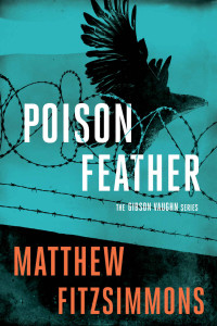 Matthew FitzSimmons — Poisonfeather (The Gibson Vaughn Series Book 2)
