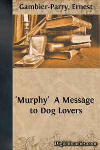 Ernest Gambier-Parry — 'Murphy' / A Message to Dog Lovers