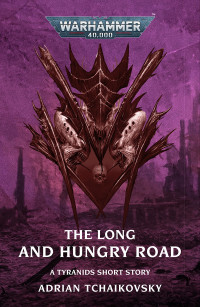 Adrian Tchaikovsky — The Long and Hungry Road