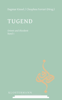 Dagmar Kiesel / Cleophea Ferrari (eds.) — Tugend