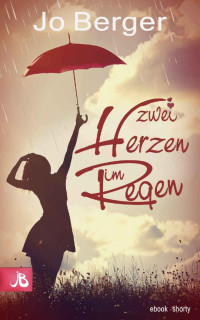 Jo Berger — Zwei Herzen im Regen (German Edition)
