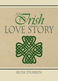 Russ Durbin — An Irish Love Story