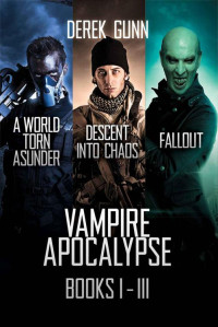 Derek Gunn — Vampire Apocalypse Books 1 - 3