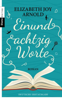 Elizabeth Joy Arnold [Arnold, Elizabeth Joy] — Einundachtzig Worte