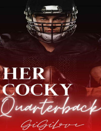 Gigi Love — Her Cocky Quarterback: A College Sports Romance (Steamy Football U Book 3)