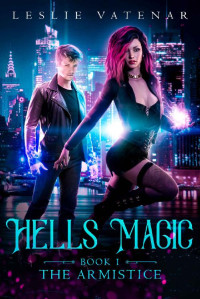 Leslie Vatenar [Vatenar, Leslie] — Hells Magic (The Armistice Book 1)