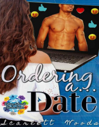 Scarlett Woods — Ordering a Date: fake date instalove (Dating Network Service Book 5)