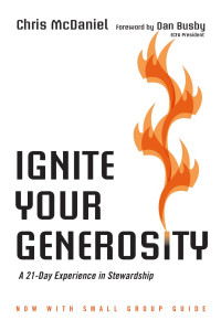 Chris McDaniel — Ignite Your Generosity: A 21-Day Experience in Stewardship